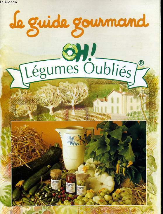 LE GUIDE GOURMAND OH! LEGUMES OUBLIES