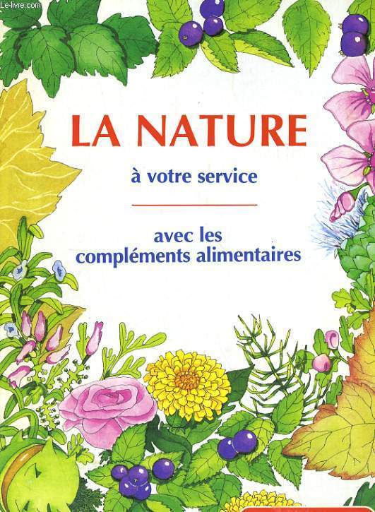 LA NETURE A VOTRE SERVICE AVEC LES COMPLEMENTS ALIMENTAIRES