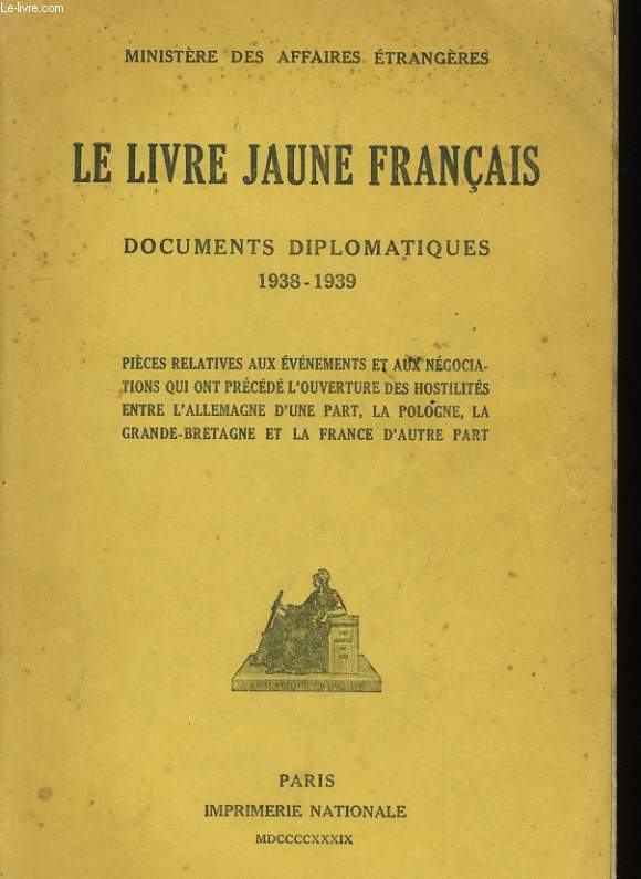 LE LIVRE JAUNE FRANCAIS - DOCUMENTS DIPLOMATES 1938-1939