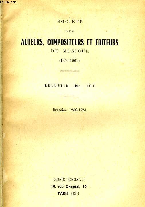 SOCIETE DES AUTEURS, COMPOSITEURS ET EDITEURS DE MUSIQUE (1850-1961) - BULLETIN N107 - EXERCICE 1960-1961.