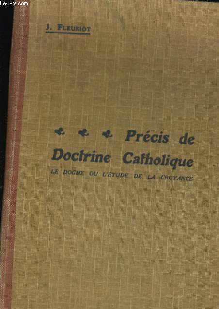 COURS SUPERIEUR D'INSTRUCTION RELIGIEUSE - PRECIS DE DOSTRINE CATHOLIQUE