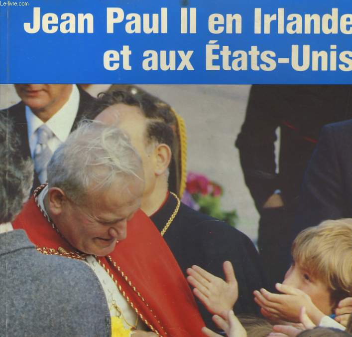 JEAN PAUL II EN IRLANDE ET AUX ETATS UNIS