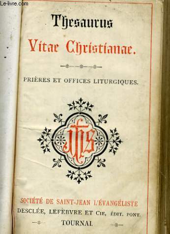 THESAURUS VITAE CHRISTIANNE - PRIERES ET OFFICES LITURGIQUES