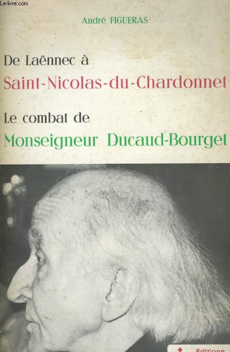 DE LAENNES A SAINT-NICOLASDU-CHARDONNET - LE COMBAT DE MONSEIGNEUR DUCAUD-BOURGET