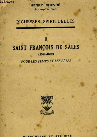 RICHESSES SPIRITUELLES - II - SAINT FRANCOIS DE SALES - POUR LES TEMPS ET LES FETES