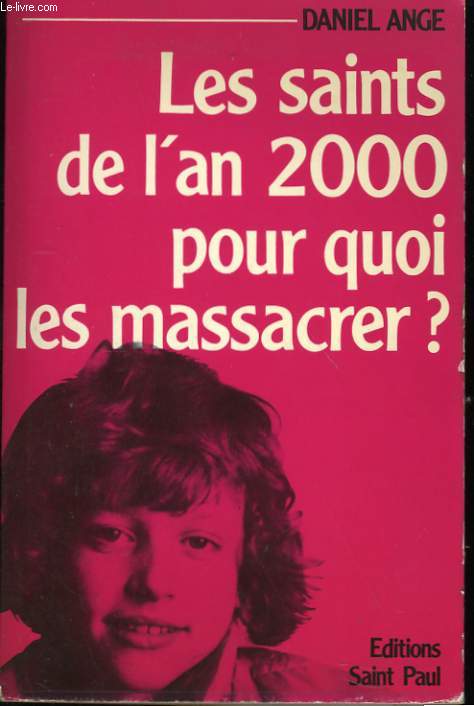 LES SAINTS DE L'AN 2000, POUR QUOI LES MASSACRER,