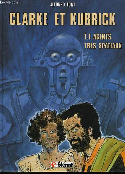 CLARKE ET KUBRICK - T.1 - AGENTS TRES SPATIAUX