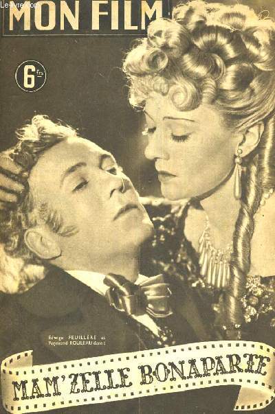 MON FILM N 12. MAM'ZELLZ BONAPARTE avec EDWIGE FEUILLERE et RAYMOND ROULEAU