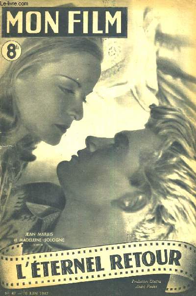 MON FILM N 47. L'ETERNEL RETOUR avec JEAN MARAIS et MADELEINE SOLOGNE