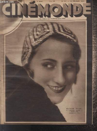 CINEMONDE - 4e ANNEE - N 121 - 12 fvrier 1931. G.-W. Pabst va tourner en France - La femme et le Rossignol - Lune de Miel d'Eric von Stroheim - De l'union de la musique et du cinma - La vie aventureuse de Monte Blue - etc.