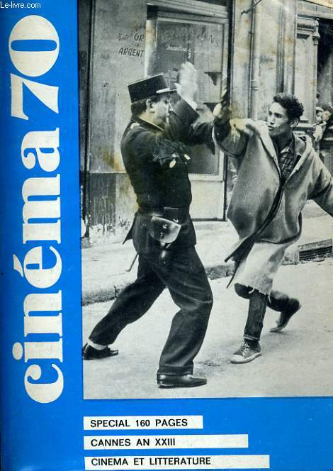 CINEMA 70 N 148 - CANNES AN XXIII - CINEMA ET LITTERATURE - TROIS ECRIVAINS U.S. A HOLLYWOOD: ERNEST HEMINGWAY, RAYMOND CHANDLER et F. SCOTT FOTZGERALD