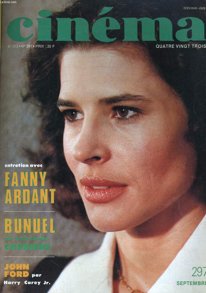 CINEMA 83 N 297 - ENTRETIEN AVEC FANNY ARDANT - BUNUEL par JEAN-CLAUDE CARRIERE - JOHN FORD par HARRY CAREY Jr.