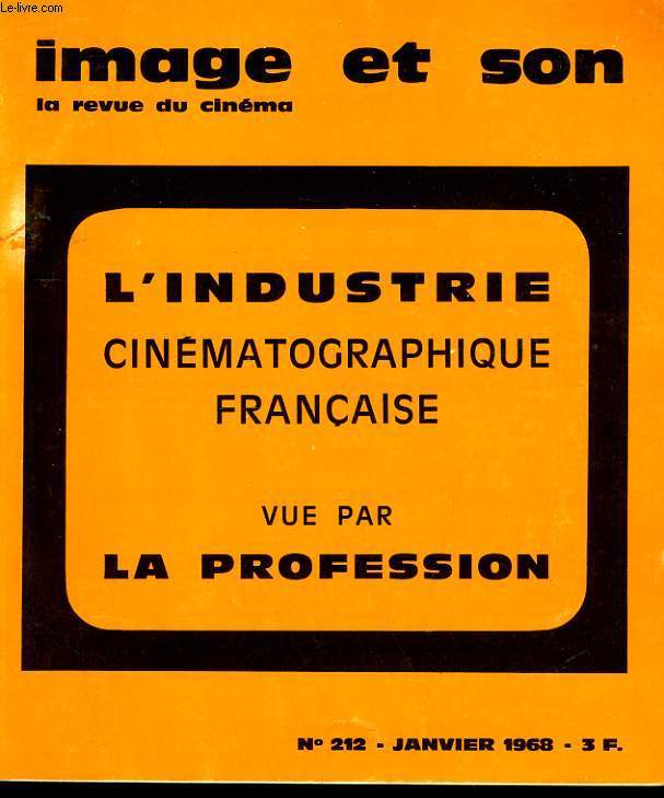 REVUE DE CINEMA - IMAGE ET SON N 212 - L'INDUSTRIE CINEMATOGRAPHIQUE FRANCAISE VUE PAR LE PROFESSION