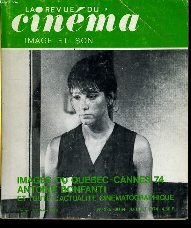 REVUE DE CINEMA - IMAGE ET SON N 285 - IMAGES DU QUEBEC - CANNES 74 - ANTOINE BONFANTI ET TOUTE L'ACTUALITE CINEMATOGRAPHIQUE