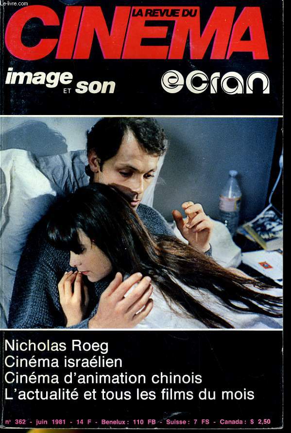 REVUE DE CINEMA - IMAGE ET SON N 362 - NICOLAS ROEG - CINEMA ISRAELIEN - CINEMA D'ANIMATION CHINOIS - L4ACTUALITE ET TOUS LES FILMS DU MOIS