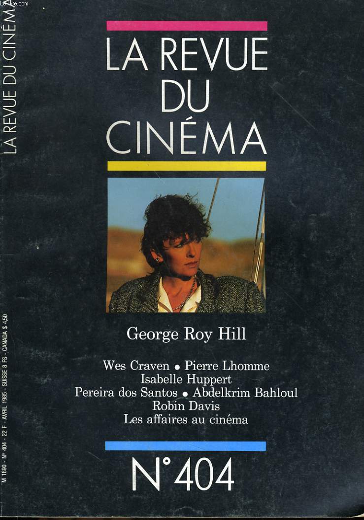 REVUE DE CINEMA - IMAGE ET SON N 404 - GEROGE ROY HILL - WES CRAVEN - PIERRE LHOMME - ISABELLE JUPPERT - PEREIRA DOS SANTOS - ABDELKRIM BAHLOUL - ROBIN DAVIS - LES AFFAIRES AU CINEMA