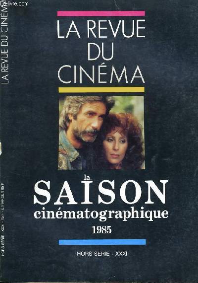 REVUE DE CINEMA - IMAGE ET SON - HORS SERIE - XXXI - LA SAISON CINEMATOGRAPHIQUE 1985