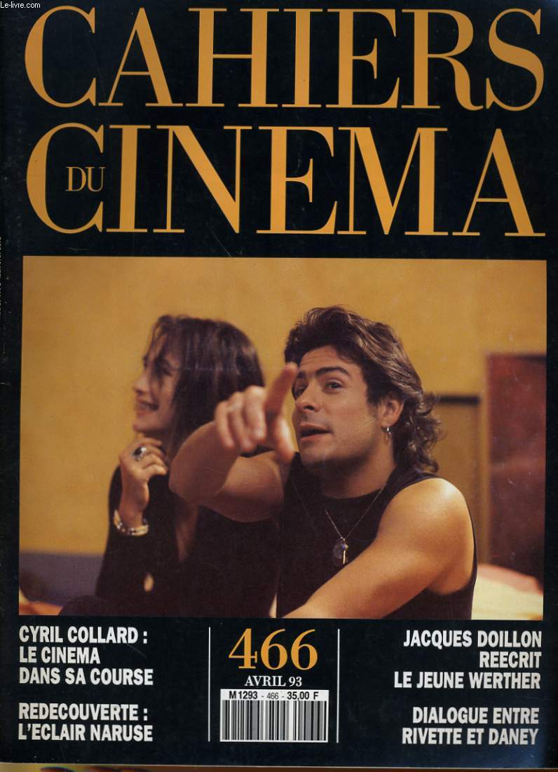 CAHIERS DU CINEMA N° 466 - CYRIL COLLARD: LE CINEMA DANS SA COURSE - REDECOUVERTE: L'ECLAIR NARUSE - JACQUES DOILLON REECRIT LE JEUNE WERTHER...