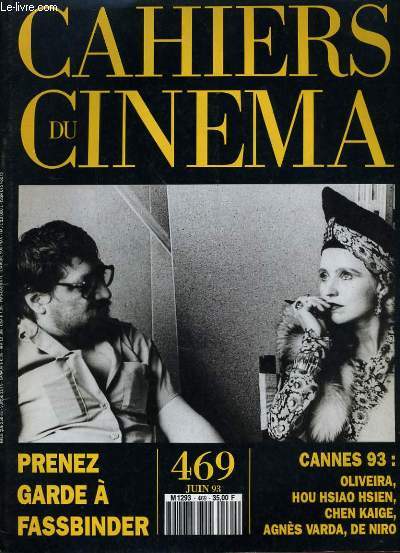 CAHIERS DU CINEMA N 469 - PRENEZ GARDE A FASSBINGER - CANNES 93: OLIVEIRA, HOU HSIAO HSEIN, CHEN KAIGE, AGNES VARDA ET ROBERT DE NIRO...