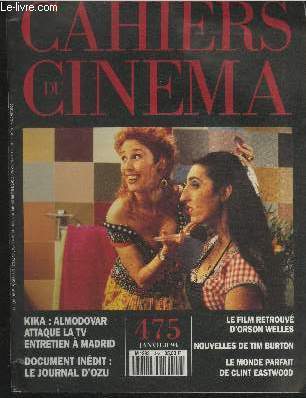 CAHIERS DU CINEMA N 475 Janvier 1994 - Kika : Almodovar attaque la tv entretien  Madrid - Document indit : Le journal d'Ozu - Le film retrouv d'Orson Welles - Nouvelles de Tim Burton - Le monde parfait de Clint Eastwood
