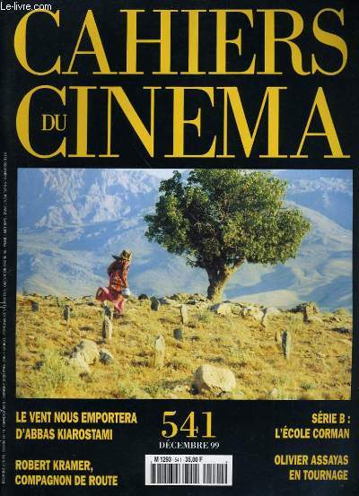 CAHIERS DU CINEMA N° 541 - LE VENT NOUS EMPORTERA D'ABBAS KIAROSTAMI - ROBERT KRAMER, COMPAGNON DE ROUTE - SERIE B: L'ECOLE CORMAN - OLIVIER ASSAYAS EN TOURNAGE...