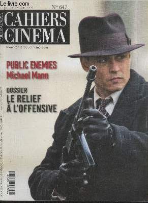 CAHIERS DU CINEMA N 647 Juillet-Aot 2009 - Public Ennemies Michal Mann - Dossier : Le relief de l'offensive