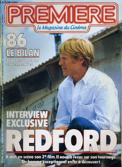 PREMIERE N 118 - 86 le bilan - INTERVIEW EXCLUSIVE: REDFORD. Il met en scne son 2e film. Il nous a reu sur son tournage. Un homme exceptionnel enfin  dcouvert.