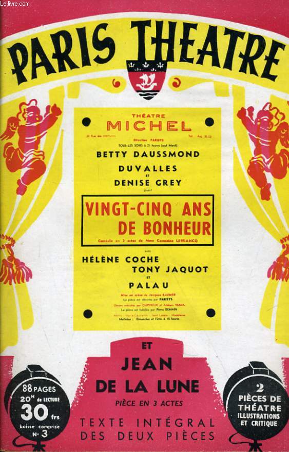 PARIS THEATRE N 3 - VINFT-CINQ ANS DE BONHEUR, comdie en trois actes de GERMAINE LEFRANCQ - JEAN DE LA LUNE, pice en trois actes de MARCEL ACHARD