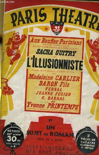 PARIS THEATRE N 4 - L'ILLUSIONNISTE, comdie est un prologue et trois actes de SACHA GUITRY - UN SUJET DE ROMAN, pice en 4 actes de SACHE GUITRY