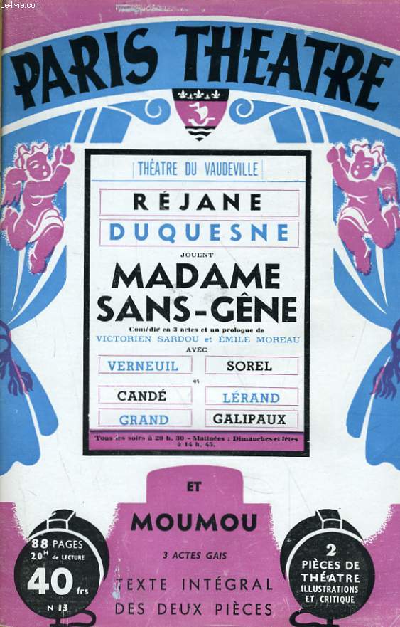 PARIS THEATRE N 13 - MADAME SANS-GNE, comdie en 3 actes et un prologue de VICTORIEN SARDOU et EMILE MOREAU - MOUMOU, pice gaie en 3 actes de JEAN DE LETRAZ