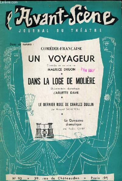 L'AVANT-SCENE JOURNAL DU THEATRE N 93. UN VOYAGEUR, COMEDIE EN UN ACTE DE MAURICE DRUON. DANS LA LOGE DE MOLIERE, DOCUMENTAIRE DRAMATIQUE DE ARLETTE DAVE. LE DERNIER ROLE DE CHARLES DULLIN, PAR ARMAND SALACROU. LA QUINZAINE DRAMATIQUE PAR ANDRE CAMP.