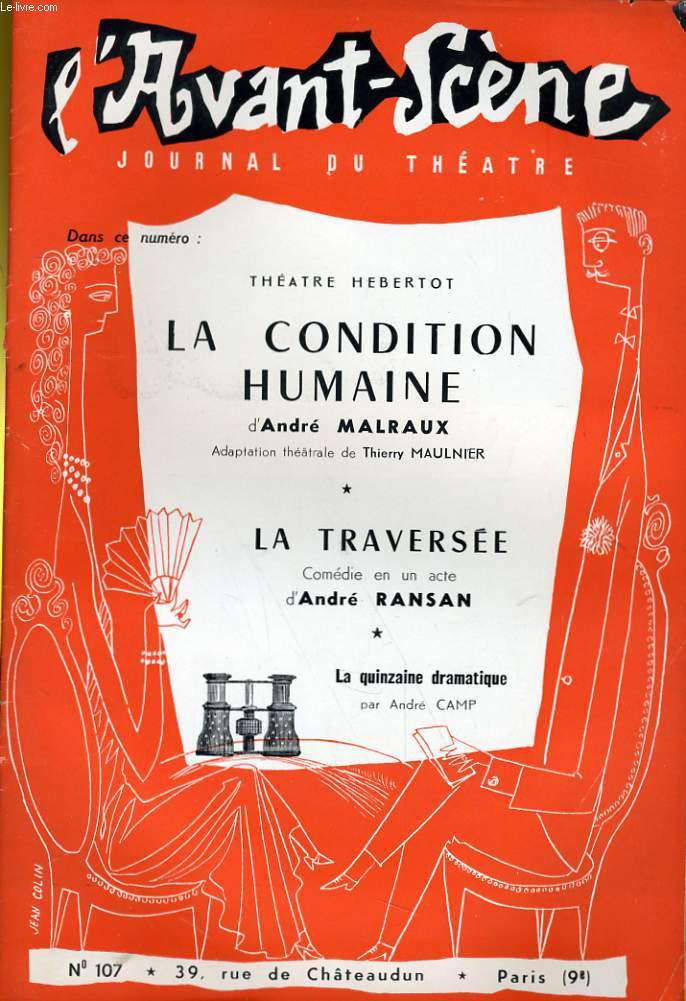 L'AVANT-SCENE JOURNAL DU THEATRE N 107 - LA CONDITION HUMAINE d'ANDRE MALRAUX, adaptation thtrale de Thierry Maulnier