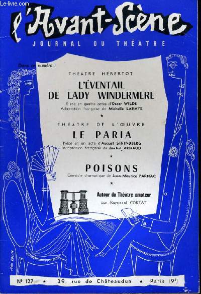 L'AVANT-SCENE JOURNAL DU THEATRE N 127 - THEATRE HEBERTOT: L'EVENTAIL DE LADY WINDERMERE, pice en 4 actes d'Oscar WILDE, adaptation franaise de Michelle LAHAYE