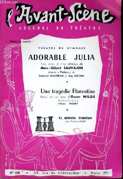 L'AVANT-SCENE JOURNAL DU THEATRE N 138 - THEATRE DU GYMNASE: ADORABLE JULIA, trois actes et cinq tableaux de MARC-GILBERT SAUVAJON d'aprs 