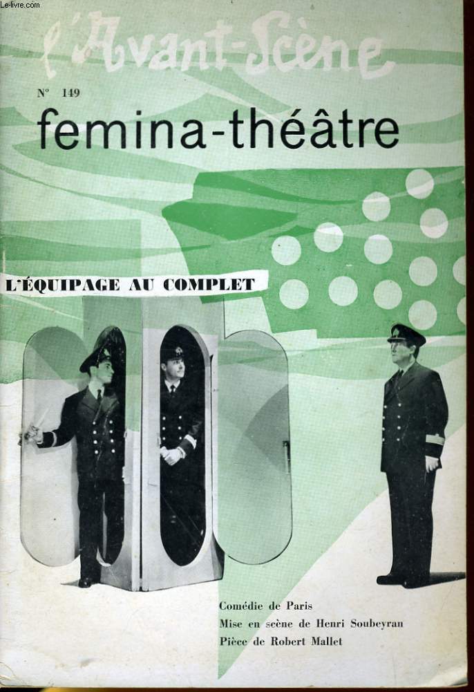 L'AVANT-SCENE - FEMINA-THEATRE N 149 - L'EQUIPAGE AU COMPLET de ROBERT MALLET