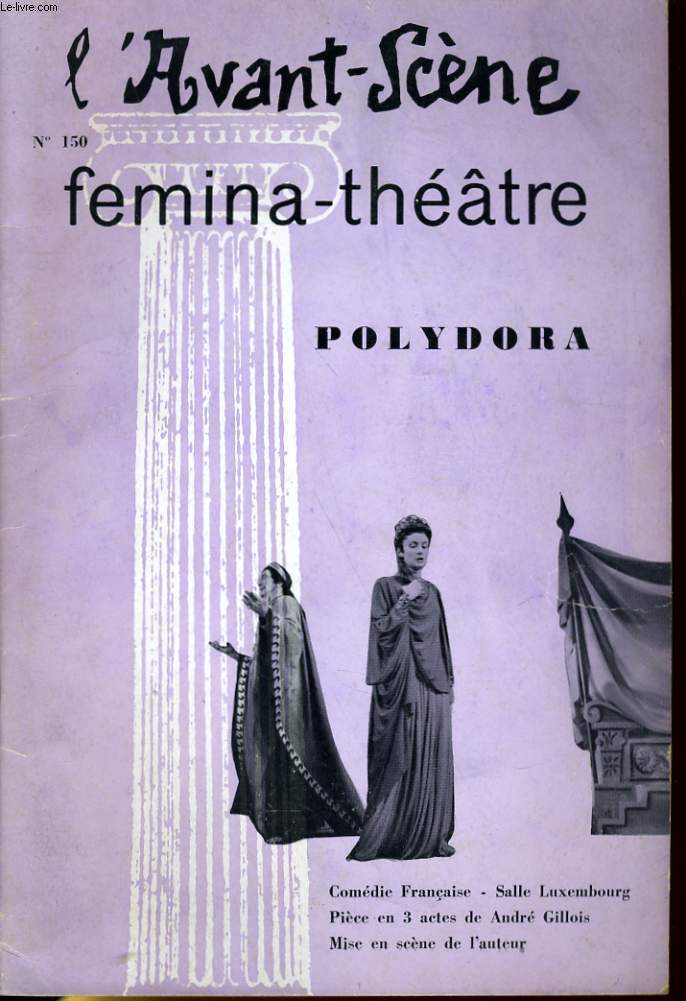 L'AVANT-SCENE - FEMINA-THEATRE N° 150 - POLYDORA de ANDRA GILLOIS