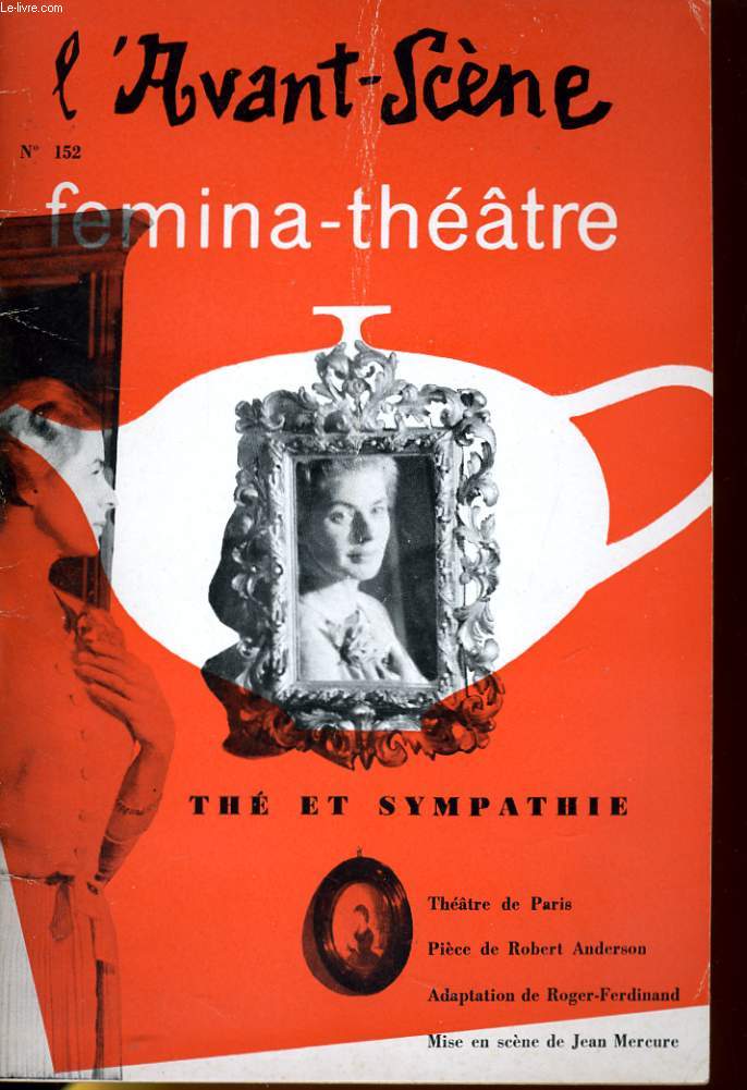 L'AVANT-SCENE - FEMINA-THEATRE N 152 - THE ET SYMPATHIE, pice en trois actes et quatre tableaux de ROBERT ANDERSON, adaptation de ROGER-FERDINAND