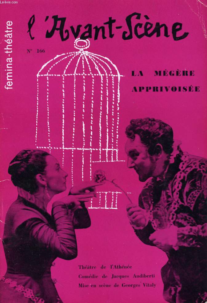 L'AVANT-SCENE - FEMINA-THEATRE N 166 - LA MEGERE APPRIVOISEE, comdie de JACQUES AUDIBERTI, mise en scne de GEORGES VITALY