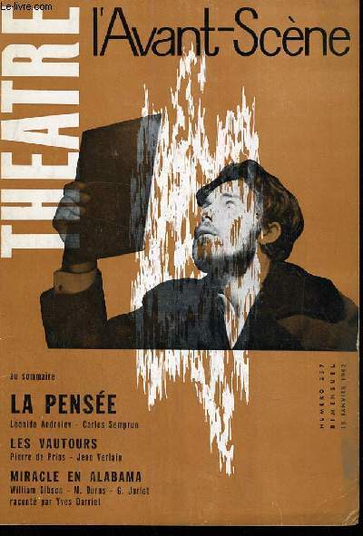 L'AVANT-SCENE - THEATRE N 257. LA PENSEE de LEONIDE ANDREIEV et CARLOS SEMPRUN. LES VAUTOURS de PIERRE DE PRINS et JEAN VERLAIN. MIRACLE EN ALABAMA de WILLIAM GIBSON