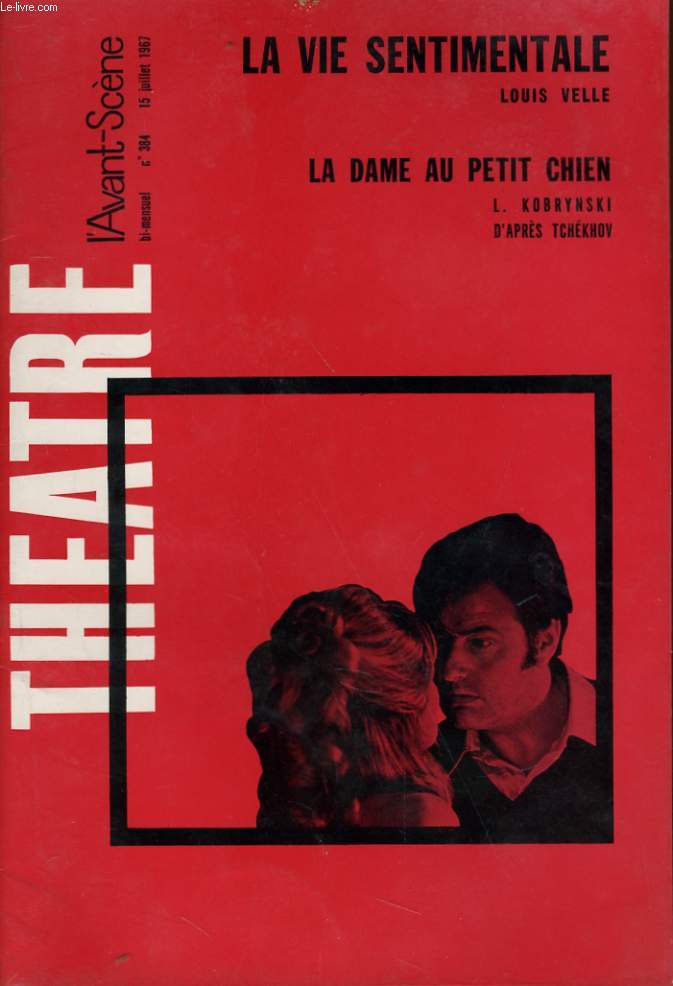 L'AVANT-SCENE - THEATRE N 384 - LA VIE SENTIMENTALE, LOUIS VELLE - LA DAME AU PETIT CHIEN, LAZARE KOBRYNSKY, d'aprs TCHEKHOV