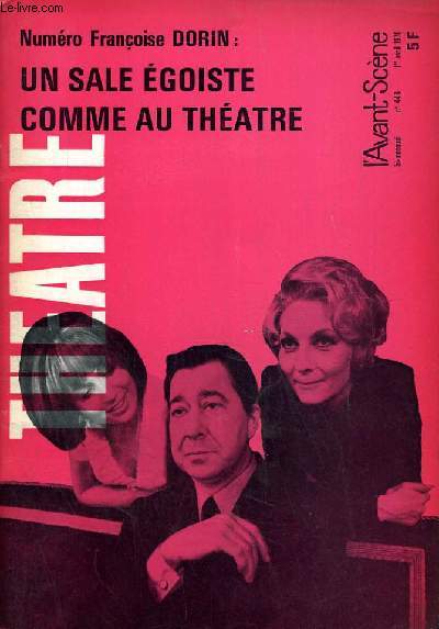 L'AVANT-SCENE - THEATRE N 446 - UN SALE EGOISTE COMME AU THEATRE DE FRANCOISE DORIN