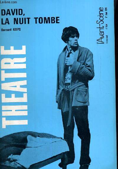 L'AVANT-SCENE - THEATRE N 454 - DAVID, LA NUIT TOMBE DE BERNARD KOPS
