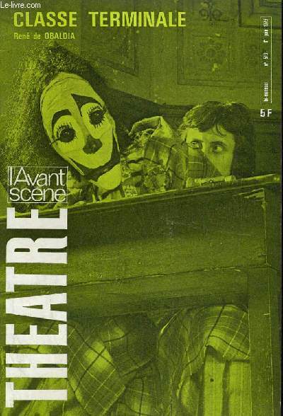 L'AVANT-SCENE - THEATRE N 519: Le dieu-Clown par Ren de Olbidia, CLASSE TERMINALE par Ren de Olbidia, La critique, L'importance du texte par Jos Valverde, Jos Valverde par Paul Louis Migonon, LES LETTRES DE LA RELIGIEUSE PORTUGUAISE, La critique....