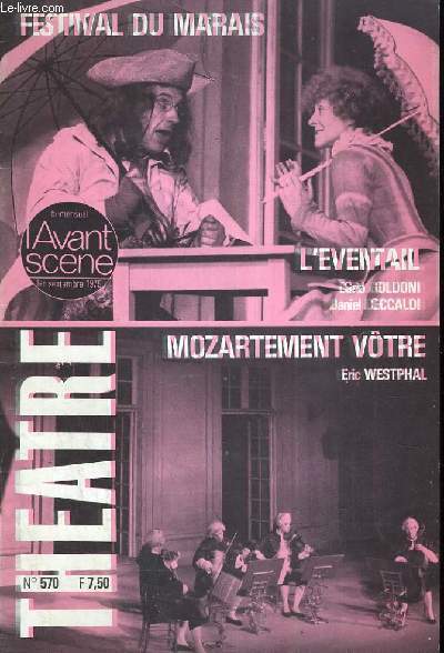 L'AVANT-SCENE - THEATRE N 570: Lger comme un papillon par Daniel Ceccaldi, L'EVANTAIL par Carlo Goldoni, MOZARMENT VOTRE par Eric Westphal, Dfense du festival du Marais par Michel Raude, Le festival du Marais 1975 par Andr Camp