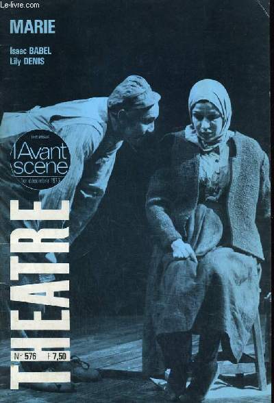 L'AVANT-SCENE - THEATRE N 576: Une dramaturgie du questionnement par Yvons Davis, Bernard Sobel par Paul-Louis Mignon, MARIE par Isaac Babel, La critique, LA PETITE CUILLER par Pierre Louki, Le thatre  Paris par Andr Camp