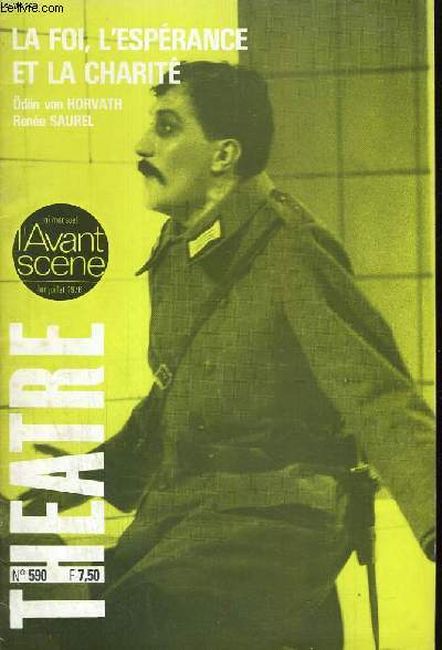 L'AVANT-SCENE - THEATRE N 590: La libert de tous les hommes par Rene Saurel, LA FOI, L'ESPERANCE ET LA CHARITE par dn von Horvath, la critique, LA PRISON par Antoine Gola, Thatre yougoslave capitale Novi Sad par Andr Camp