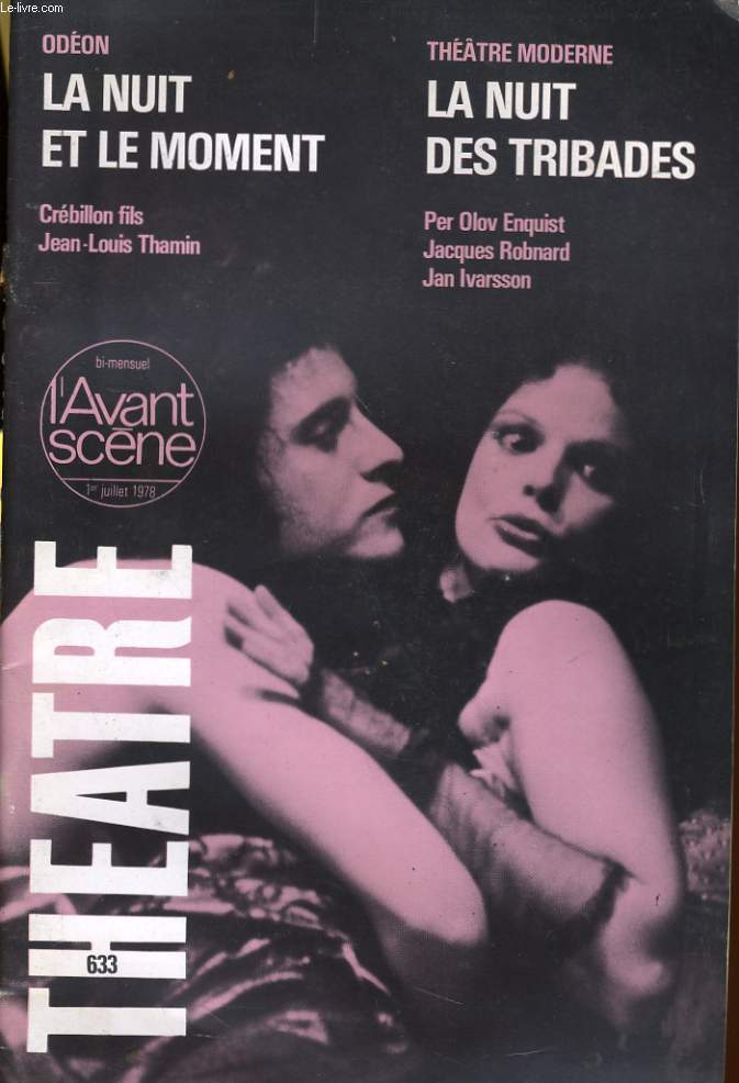 L'AVANT-SCENE - THEATRE N 633 - LA NUIT ET LE MOMENT, DIALOGUE DE CREBILLON FILS, ADAPT. DE JEAN-LOUIS THAMIN