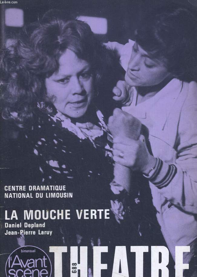 L'AVANT-SCENE - THEATRE N° 688. centre dramatique national du Limousin, LA MOUCHE VERTE de DANIEL DEPLAND et JEAN-PIERRE LARUY