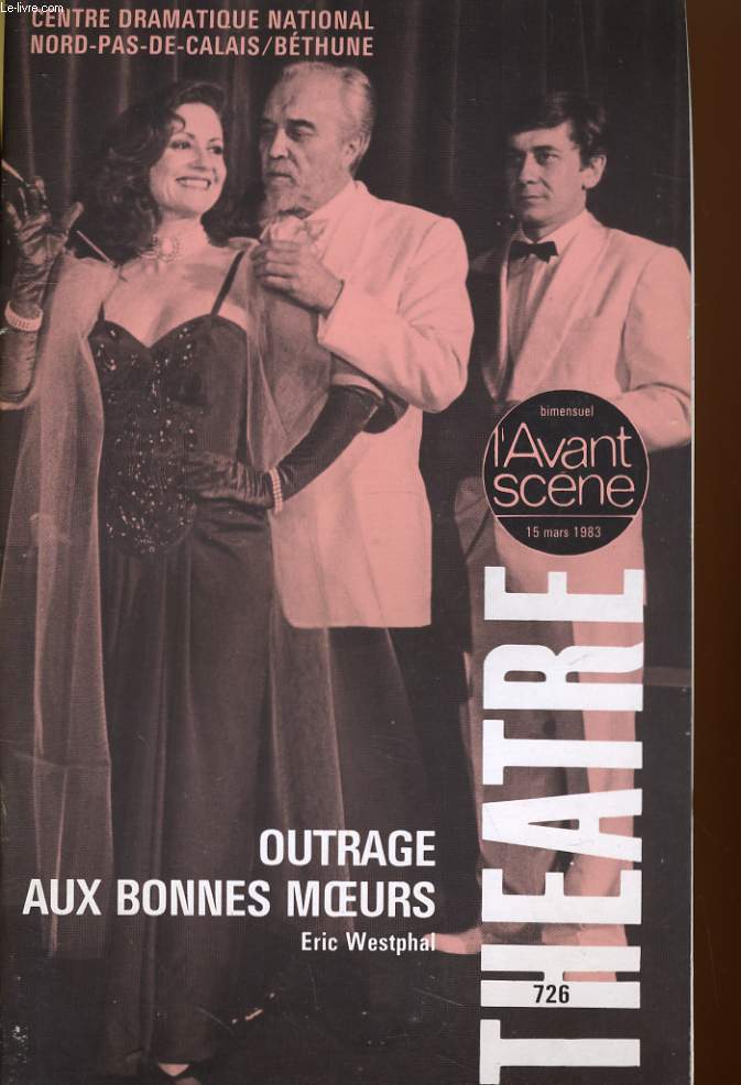 L'AVANT-SCENE - THEATRE N 726 - OUTRAGES AUX BONNES MOEURS, ERIC WESTPHAL