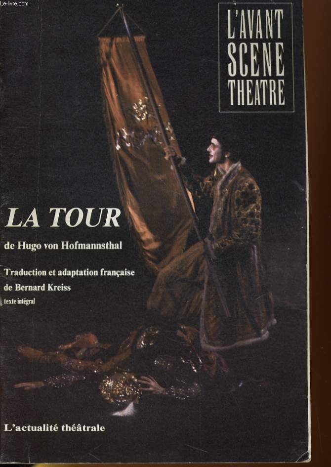 L'AVANT-SCENE - THEATRE N 800 - LA TOUR de HUGO VON HOFMANNSTHAL, traduction et adapatation franaise de BERNARD KREISS...